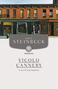 Vicolo Cannery di John Steinbeck, un microcosmo popolato da ruffiani, puttane, picchiatelli, ladruncoli. “Non è mai troppo tardi per leggere un buon libro”