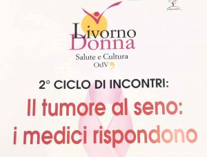 Salute, 2 ° ciclo incontri  Il tumore al seno i Medici rispondono- Parliamo di riabilitazione. L'evento è organizzato da Livorno Donna Salute e Cultura