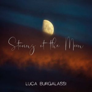 Luca Burgalassi, feat Matteo Becucci: "Staring at the Moon" è il nuovo singolo (Video)