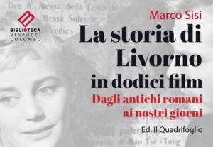 Livorno in 12 film, Marco Sisi presenta il suo libro