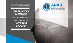 "L'approccio mentale all'intervento", seminario ANVU per la polizia locale. Come partecipare
