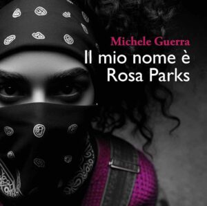 Rivoluzione di una 17enne italiana con i compagni Ahmed e Mujib per liberare operai oppressi della Fincantieri di Monfalcone. Domani la presentazione di "Il mio nome è Rosa Parks"