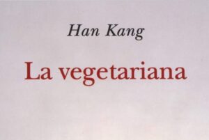 Han Kang, La vegetariana