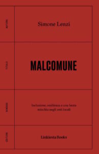 Malcomune è il libro dell'ex assessore Lenzi, il suo mandato e la caduta dovuta ai "giusti e buoni del centrosinistra"