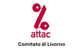 Costituito il Comitato ATTAC di Livorno, domani si presenterà alla città