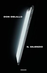 Recensioni - Oggi Maurizio Grasso vi farà conoscere "Il silenzio", l’ultimo romanzo di Don DeLillo
