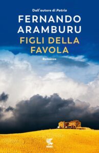 Recensioni – Oggi Maurizio Grasso vi farà conoscere “Figli della favola" di Fernando Aramburu