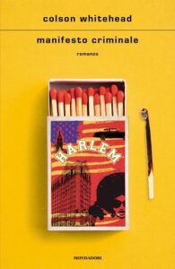 Recensioni - Oggi Maurizio Grasso vi farà conoscere la Harlem degli anni Settanta nel  romanzo Manifesto criminale di  Colson Whitehead