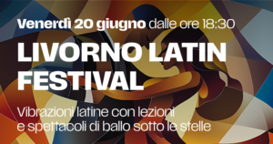 Livorno Latin Festival 2025: musica, balli e passione caraibica al Porta a Mare