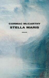 Recensioni – Oggi Maurizio Grasso vi farà conoscere “Stella Maris" di Cormac McCarthy