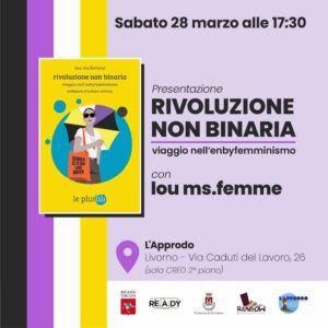 Livorno, all&rsquo;Approdo la presentazione di &ldquo;Rivoluzione non binaria&rdquo;: un viaggio nell&rsquo;enbyfemminismo
