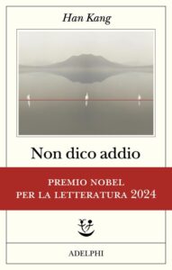 Recensioni &ndash; Oggi Maurizio Grasso vi far&agrave; conoscere "Non dico addio" di Han Kang