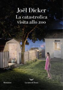 Recensioni – Oggi Maurizio Grasso vi farà conoscere "La catastrofica visita allo zoo" di Joël Dicker