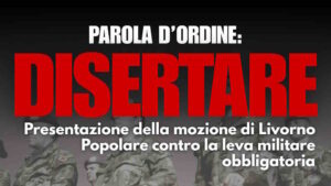 "Parola d'ordine Diserzione", domani incontro pubblico contro la Leva militare obbligatoria&nbsp;