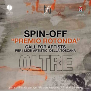 “Oltre”, il Premio Rotonda guarda ai giovani: al via lo spin-off per i licei artistici toscani