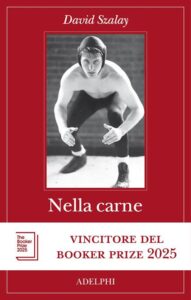 Recensioni – Oggi Maurizio Grasso vi farà conoscere “Nella carne” di David Szalay